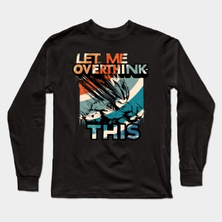 Let me overthink this Long Sleeve T-Shirt